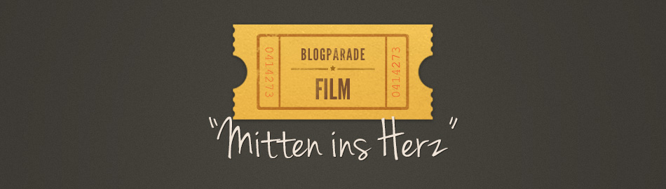 Blogparade Film - „Mitten ins Herz“