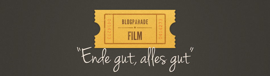 Blogparade Film - „Ende gut, alles gut“